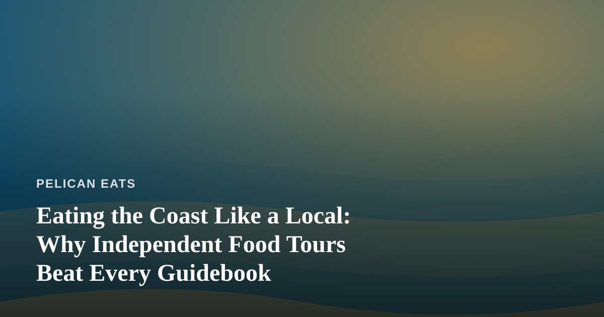 Eating the Coast Like a Local: Why Independent Food Tours Beat Every Guidebook