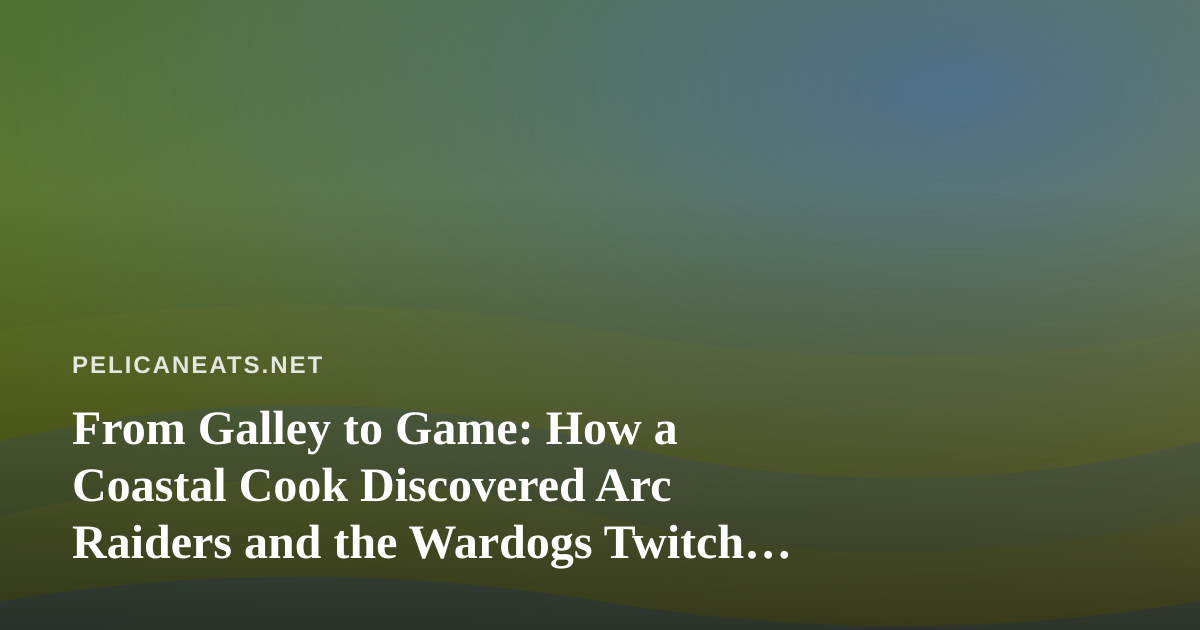 From Galley to Game: How a Coastal Cook Discovered Arc Raiders and the Wardogs Twitch Channel