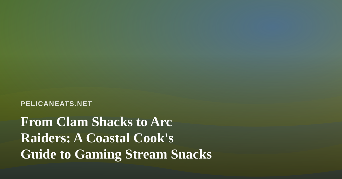 From Clam Shacks to Arc Raiders: A Coastal Cook’s Guide to Gaming Stream Snacks